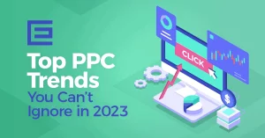 Custom web graphic that says top PPC trends you can't ignore in 2023