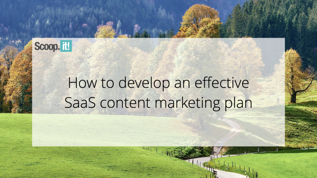 How to Develop an Effective SaaS Content Marketing Plan